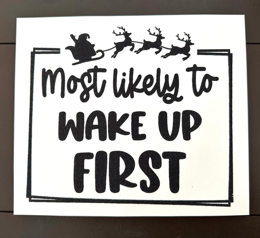 Most Likely to Wake Up First Christmas Screenprint