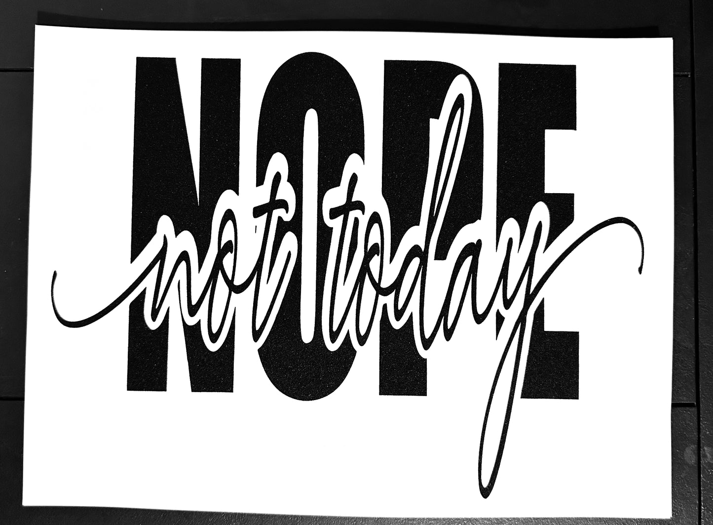 Nope Not Today Screenprint