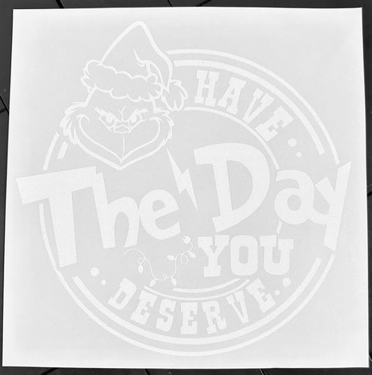 Have The Day You Deserve Grinchy Screenprint