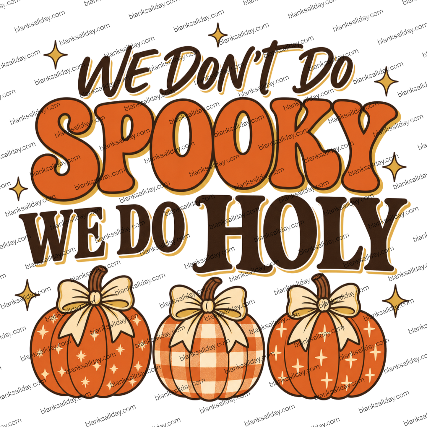 A digital graphic design featuring the text 'WE DON'T DO SPOOKY WE DO HOLY' in stylized brown and orange lettering, decorated with small gold stars. Below the text are three orange pumpkins with different patterns (stripes, gingham, and white crosses) tied with beige bows.