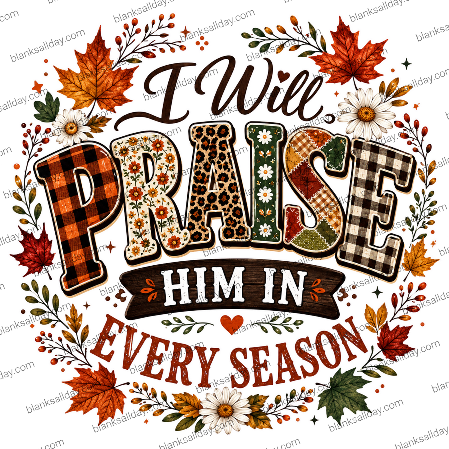 A decorative autumn-themed typographic design reading “I Will Praise Him In Every Season,” with large patterned letters surrounded by maple leaves, flowers, and foliage on a white background.